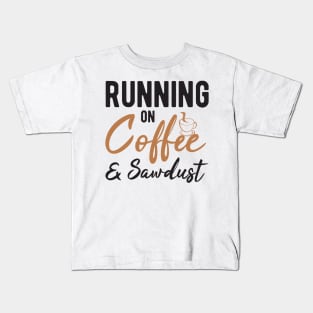 Running On Coffee And Sawdust Kids T-Shirt